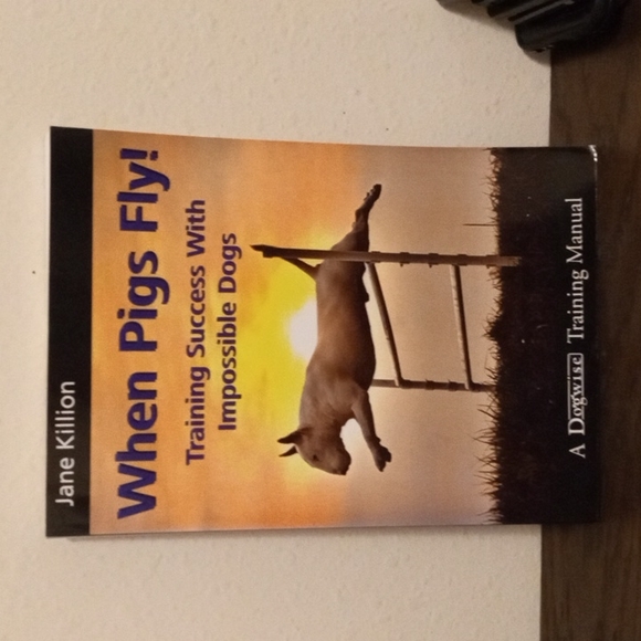 When pigs fly - Dog Training Manual